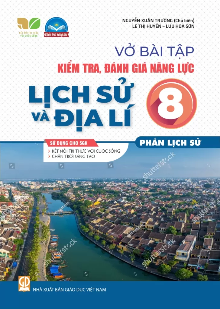 VỞ BÀI TẬP KIỂM TRA, ĐÁNH GIÁ NĂNG LỰC LỊCH SỬ VÀ ĐỊA LÍ LỚP 8 - PHẦN LỊCH SỬ (Sử dụng cho SGK Kết nối tri thức, Chân trời sáng tạo)